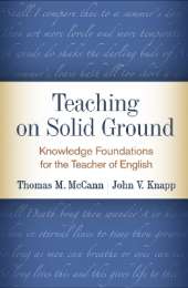 Teaching on Solid Ground: Knowledge Foundations for the Teacher of English
