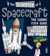 The Science of Spacecraft: The Cosmic Truth about Rockets, Satellites, and Probes
