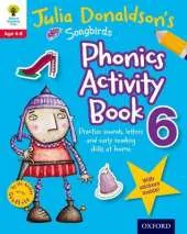 Oxford Reading Tree Songbirds: Julia Donaldson's Songbirds Phonics Activity Book 6