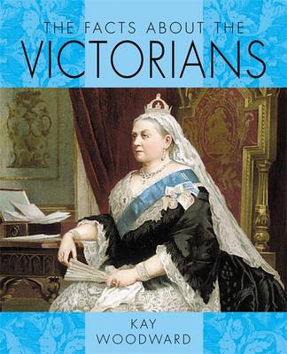 The Facts About: the Victorians