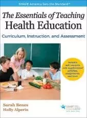 The Essentials of Teaching Health Education: Curriculum, Instruction, and Assessment
