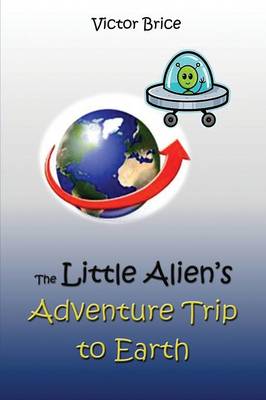 The Little Alien's Adventure Trip to Earth