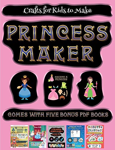 Crafts for Kids to Make (Princess Maker - Cut and Paste): This book comes with a collection of downloadable PDF books that will help your child make an excellent start to his/her education. Books are designed to improve hand-eye coordination, develop fine