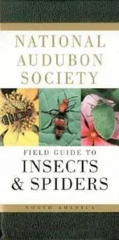 The Audubon Society Field Guide to North American Insects and Spiders