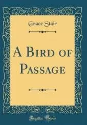 A Bird of Passage (Classic Reprint)
