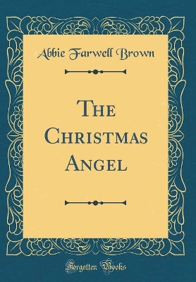 The Christmas Angel (Classic Reprint)