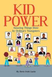 Kid Power: Amazing Things Done by Ordinary Youngsters