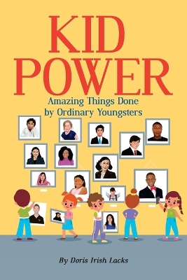 Kid Power: Amazing Things Done by Ordinary Youngsters