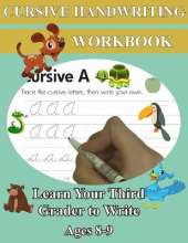 Cursive Handwriting Workbook - Learn Your Third Grader to Write - Ages 8-9: Remember Cursive Letters A-Z, Creative Writing, Personification, Metaphors and Sensory Language Worksheets