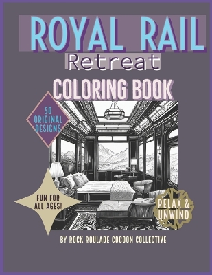 Royal Rail Retreat: coloring Book