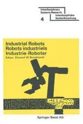 Industrial Robots / Robots industriels / Industrie-Roboter: Proceedings * Comptes rendus * Tagungsberichte