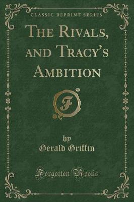 The Rivals, and Tracy's Ambition (Classic Reprint)