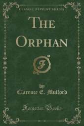 The Orphan (Classic Reprint)