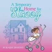 A Temporary Home for Stacey: A book about a foster child's journey through foster care