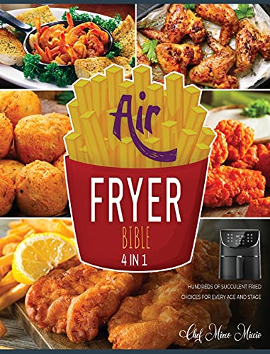 Air Fryer Bible [4 Books in 1]: Hundreds of Succulent Fried Choices for Every Age and Stage