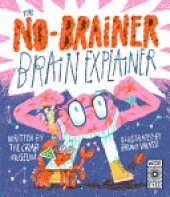 The No-Brainer Brain Explainer: How Animals Think, from Humans to Birdbrains