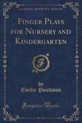 Finger Plays for Nursery and Kindergarten (Classic Reprint)