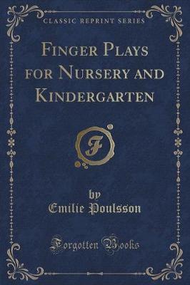 Finger Plays for Nursery and Kindergarten (Classic Reprint)