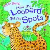 Just So Stories How the Leopard Got His Spots