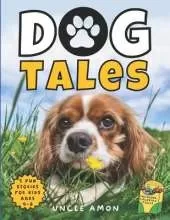 Dog Tales: Unleashing Love, Laughter, and Friendship Includes Fun Dog Coloring Pages