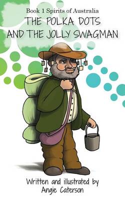The Polka Dots and the Jolly Swagman: Book 1: Spirits of Australia