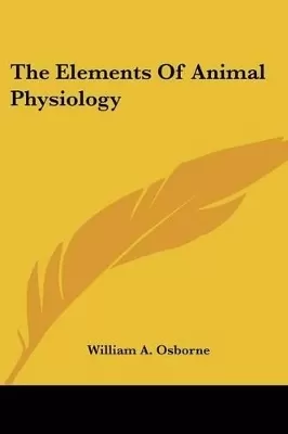 The Elements Of Animal Physiology