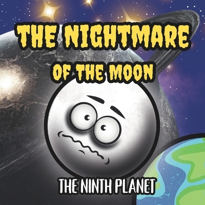 The Nightmare Of The Moon: The Ninth Planet
