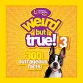 Weird But True! 3: 300 Outrageous Facts