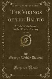 The Vikings of the Baltic, Vol. 1 of 3: A Tale of the North in the Tenth Century (Classic Reprint)