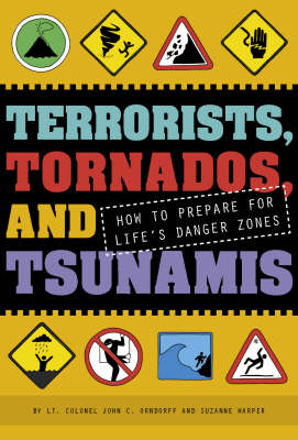 Terrorists, Tornados and Tsunamis: How to Prepare for Life'sDange