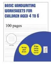 Basic Handwriting Worksheets for Children aged 4 to 6 (write and draw paper): 100 basic handwriting practice sheets for children aged 3 to 6: This book contains suitable handwriting paper for children who would like to practice their handwriting and draw