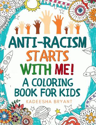 Anti-Racism Starts With Me: Kids Coloring Book (Anti Racist Childrens Books)