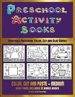 Printable Preschool Color, Cut and Glue Games (Preschool Activity Books - Medium): 40 Black and White Kindergarten Activity Sheets Designed to Develop Visuo-Perceptual Skills in Preschool Children.