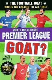 The Football GOAT: Who is the Ultimate Premier League GOAT?: Celebrate the 2026 World Cup and choose the ultimate Premier League footballer! Packed with facts & stories for kids who love football age 8, 9, 10, 11, 12
