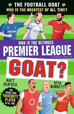 The Football GOAT: Who is the Ultimate Premier League GOAT?: Celebrate the 2026 World Cup and choose the ultimate Premier League footballer! Packed with facts & stories for kids who love football age 8, 9, 10, 11, 12