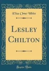 Lesley Chilton (Classic Reprint)