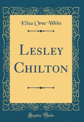 Lesley Chilton (Classic Reprint)