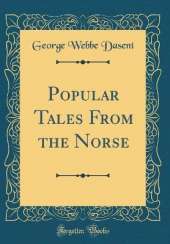 Popular Tales From the Norse (Classic Reprint)