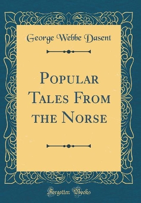Popular Tales From the Norse (Classic Reprint)