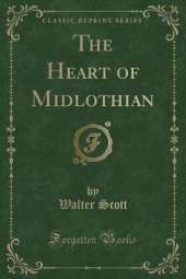 The Heart of Midlothian (Classic Reprint)