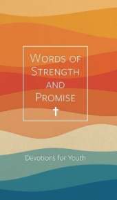 Words of Strength and Promise: Devotions for Youth