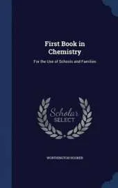First Book in Chemistry: For the Use of Schools and Families