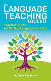 The Language Teaching Toolkit: 150+ activities for getting languages to stick