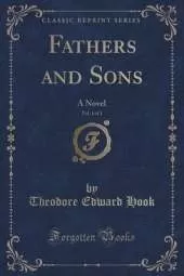 Fathers and Sons, Vol. 1 of 3: A Novel (Classic Reprint)