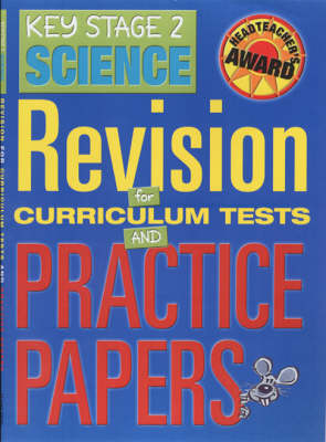 Key Stage 2 Science: Revision for Curriculum Tests and Practics Papers