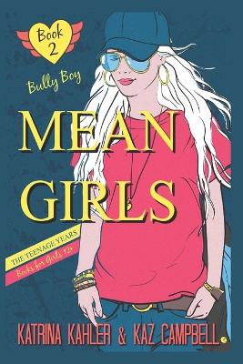 MEAN GIRLS The Teenage Years - Book 2 - Bully Boy: Books for Girls 12+