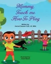 Mommy, teach me how to play