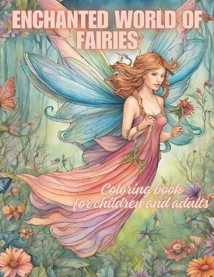Enchanted world of fairies: Coloring book for children and adults