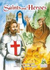 Saints and Heroes: 60 AD-1093 AD ; The Lives and Legends of Famous Saints