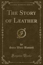 The Story of Leather (Classic Reprint)